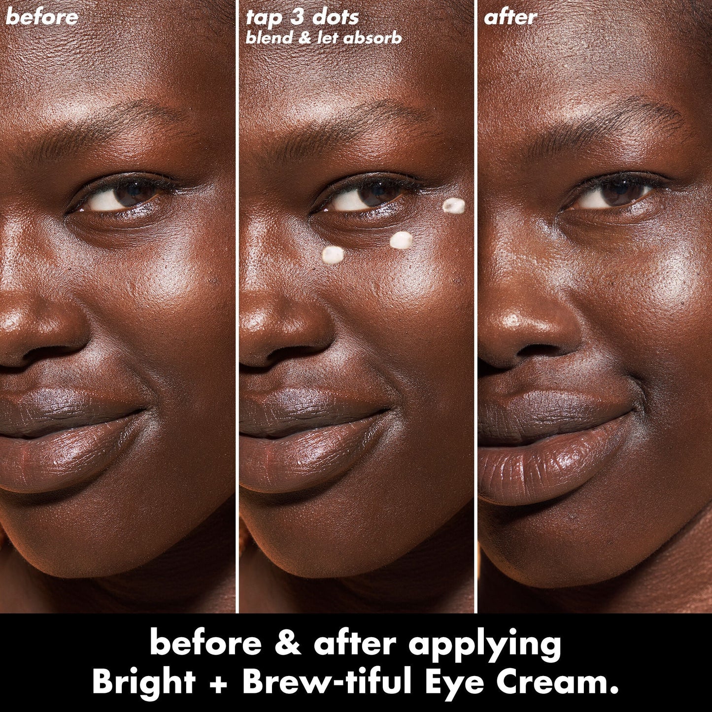 bright-brew-tiful-eye-cream-b6 0226_BBEC_Eye_BA_Triptych_20_1_e8728840-d18a-462b-a0b4-64798d282492.jpg