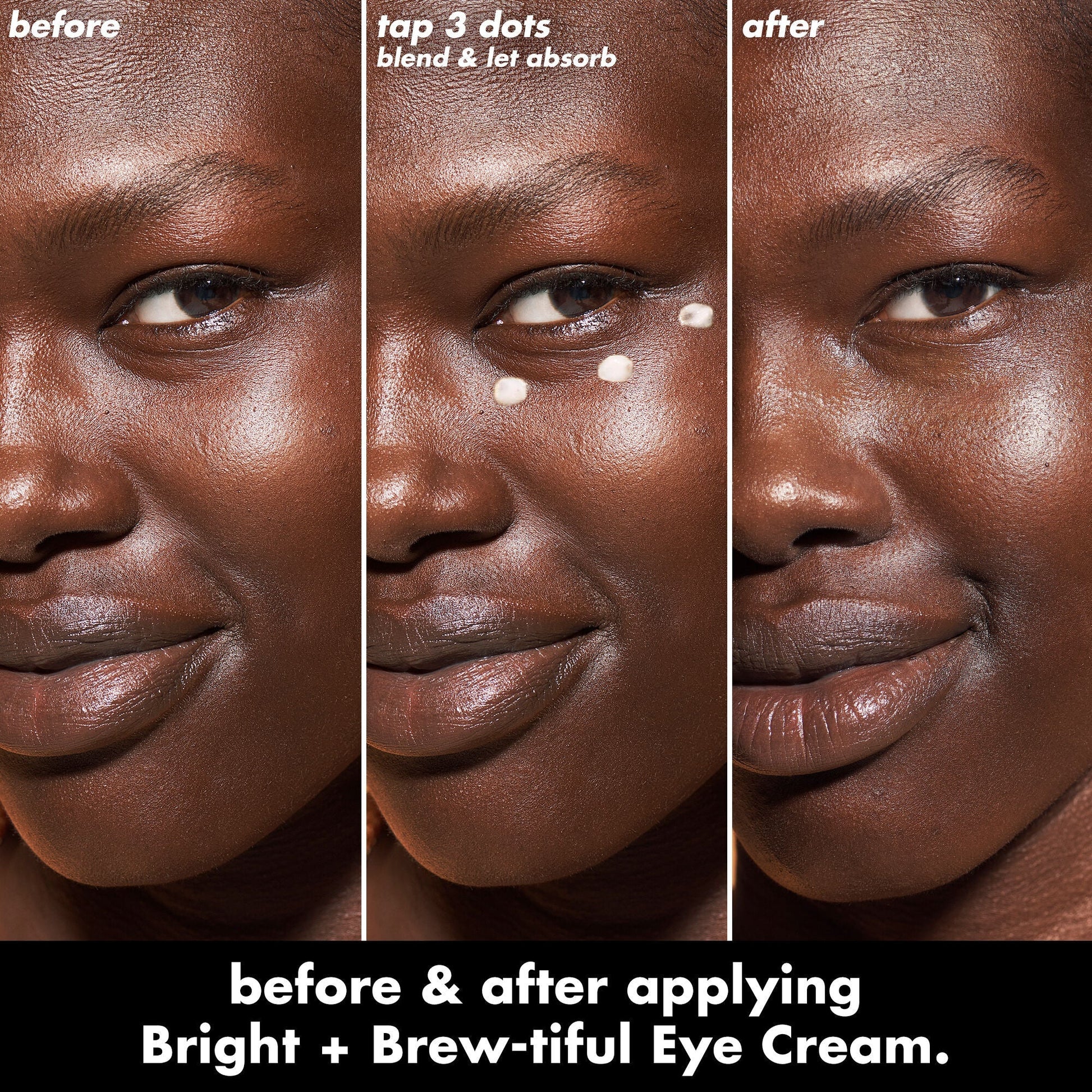 bright-brew-tiful-eye-cream-b6 0226_BBEC_Eye_BA_Triptych_20_1_e8728840-d18a-462b-a0b4-64798d282492.jpg