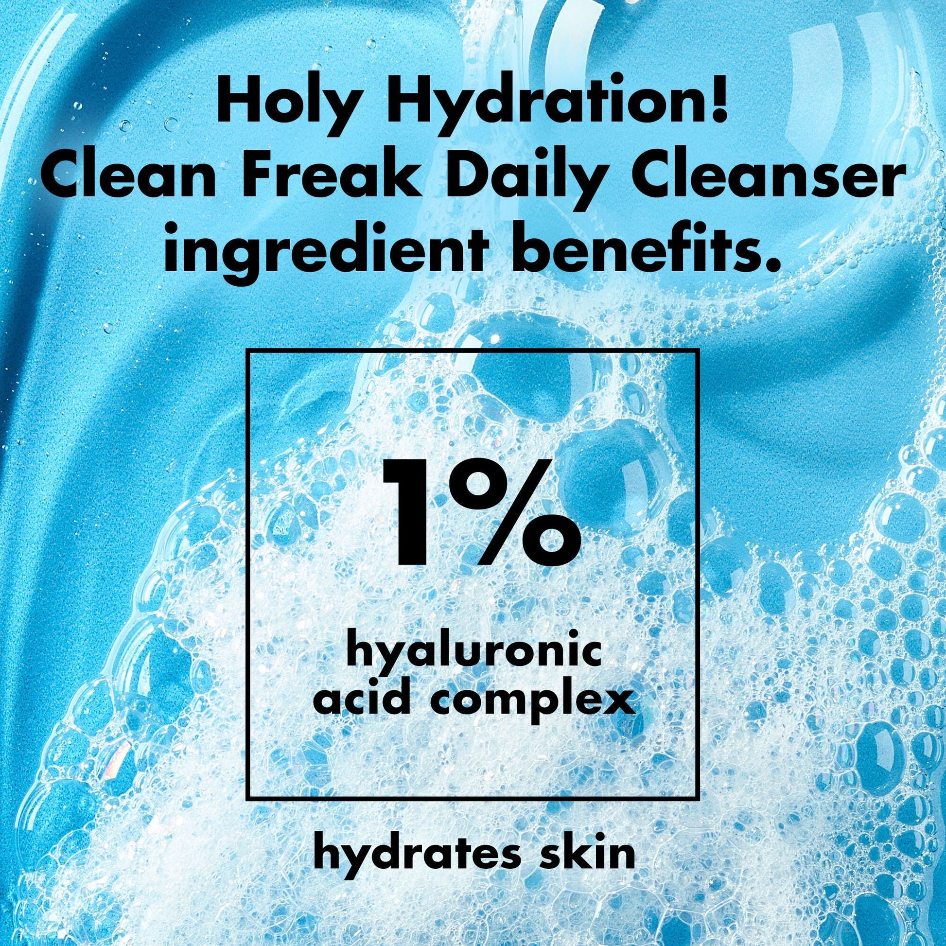 holy-hydration-clean-freak-daily-cleanser-l9 0226_EDU_HHCleanFreak_Ingredients_c34cb043-4693-4807-b1c2-498ab8a4a124.jpg