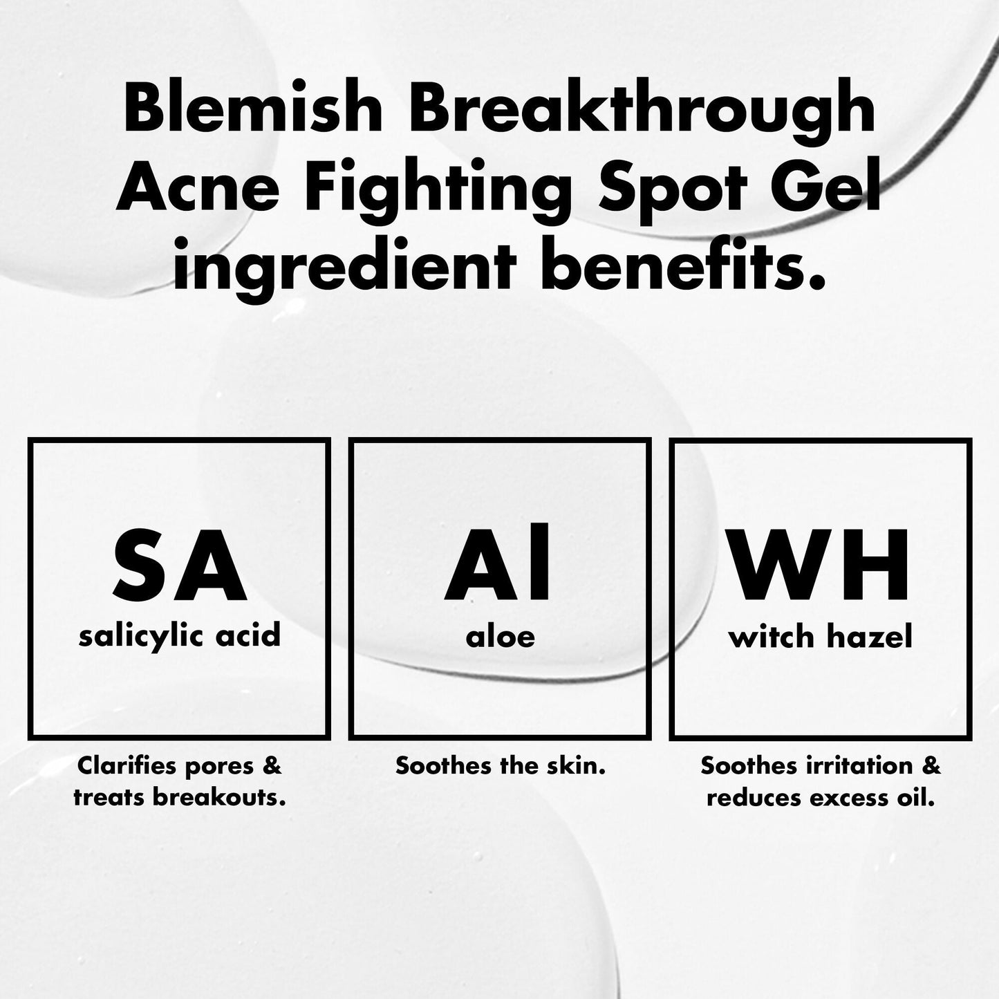 blemish-breakthrough-acne-fighting-spot-gel-b0 0326_EDU_BB_SpotGel_INGREDIENTS.jpg